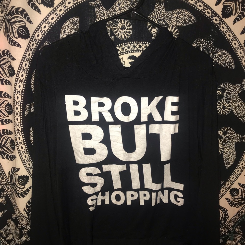 Broke but still shopping hoodie!🖤
